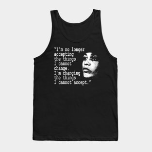 I am no longer accepting the things I cannot change... Angela Davis Tank Top